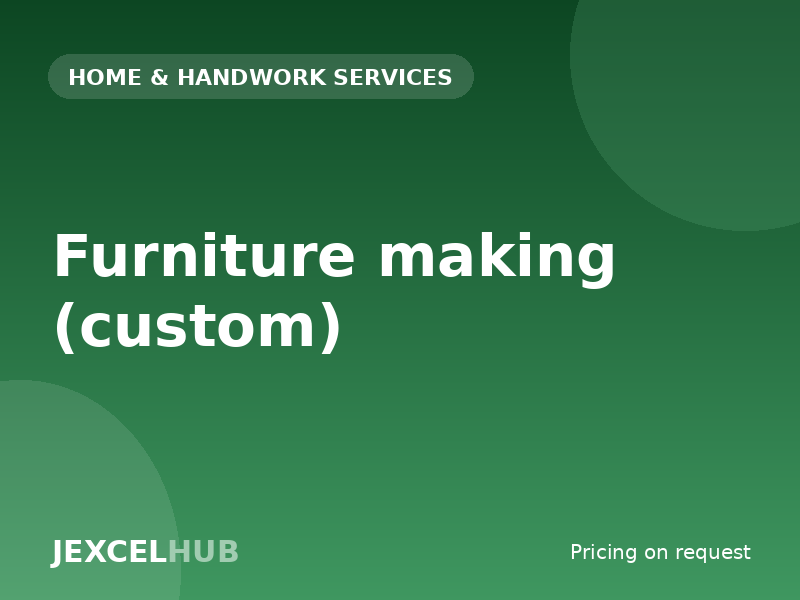 Furniture making (custom)